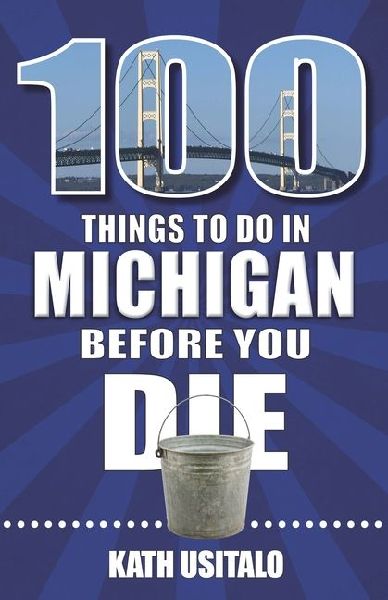 100 Things to Do in Michigan Before You Die