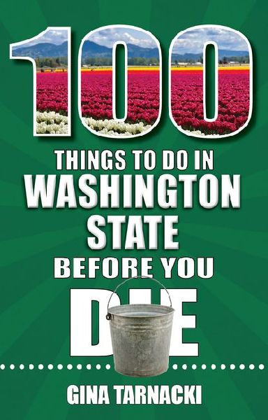 100 Things to Do in Washington State Before You Die