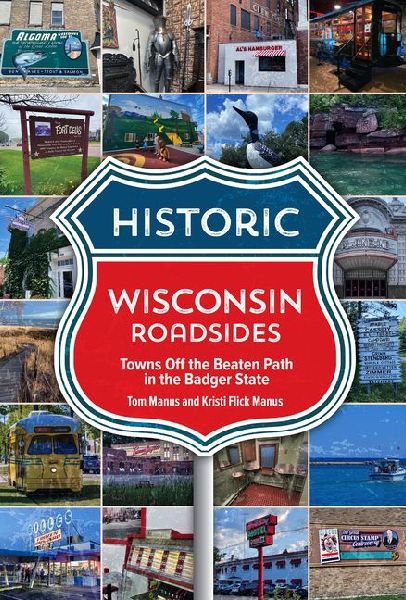 Historic Wisconsin Roadsides: Towns Off the Beaten Path in the Badger State