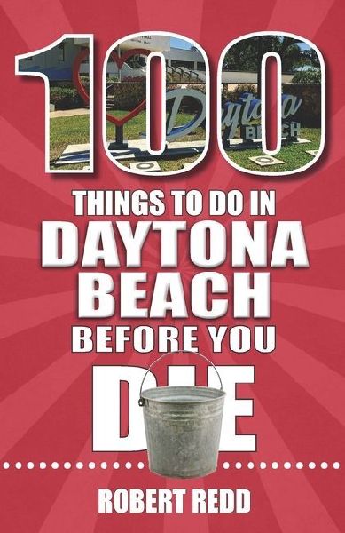 100 Things to Do in Daytona Beach Before You Die