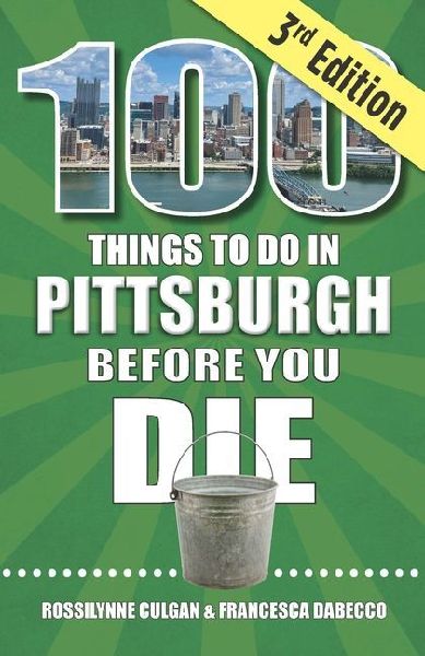 100 Things to Do in Pittsburgh Before You Die, 3rd Edition