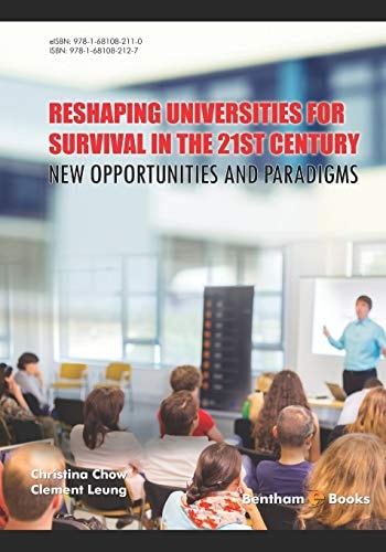 Reshaping Universities for Survival in the 21st Century New Opportunities and Paradigms