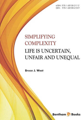 Simplifying Complexity Life is Uncertain, Unfair and Unequal