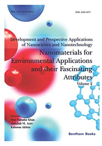 Development and Prospective Applications of Nanoscience and Nanotechnology Nanomaterials for Environmental Applications and Their Fascinating Attributes