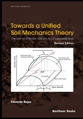 Towards A Unified Soil Mechanics Theory The Use of Effective Stresses in Unsaturated Soils, Revised Edition