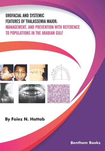 Orofacial and Systemic Features of Thalassemia Major Management, and Prevention with Reference to Populations in the Arabian Gulf