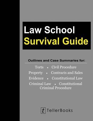 Law School Survival Guide (Master Volume: All Subjects): Outlines and Case Summaries for Torts, Civil Procedure, Property, Contracts & Sales, Evidence, Constitutional Law, Criminal Law, Constitutional Criminal Procedure