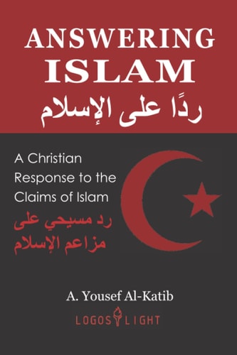 Answering Islam A Christian Response to the Claims of Islam