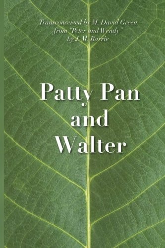 Patty Pan and Walter "Peter and Wendy" Transconceived
