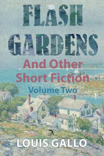 Flash Gardens, and Other Short Fiction: Volume Two