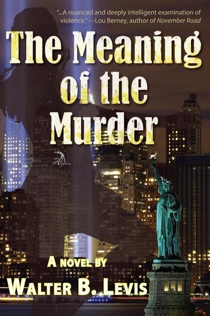 The Meaning of the Murder: A novel