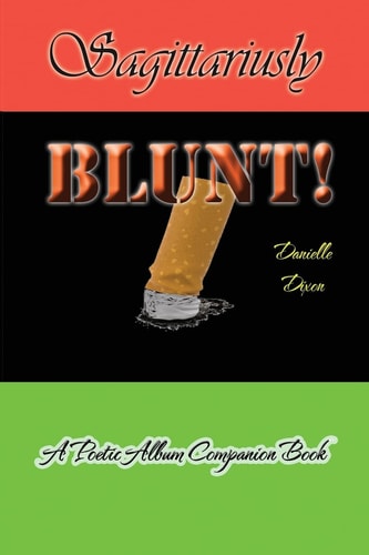 Sagittariusly Blunt! A Poetic Album Companion Book