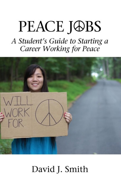 Peace Jobs: A Students Guide to Starting a Career Working for Peace (HC)