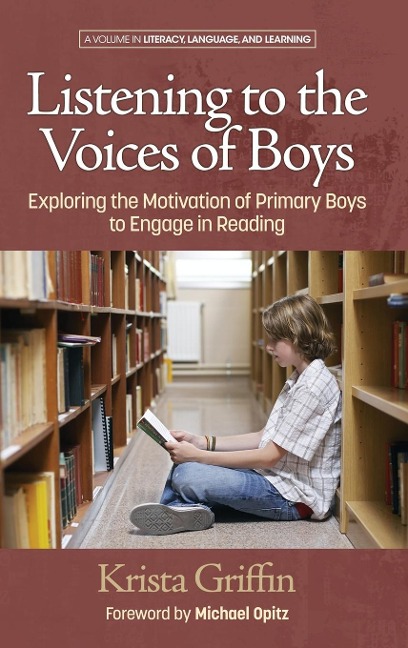 Listening to the Voices of Boys: Exploring the Motivation of Primary Boys to Engage in Reading (HC)