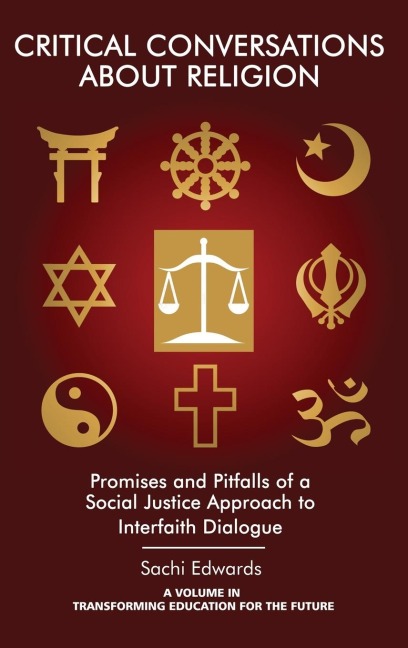 Critical Conversations about Religion: Promises and Pitfalls of a Social Justice Approach to Interfaith Dialogue(HC)