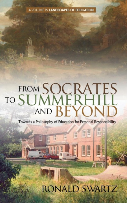 From Socrates to Summerhill and Beyond: Towards a Philosophy of Education for Personal Responsibility(HC)