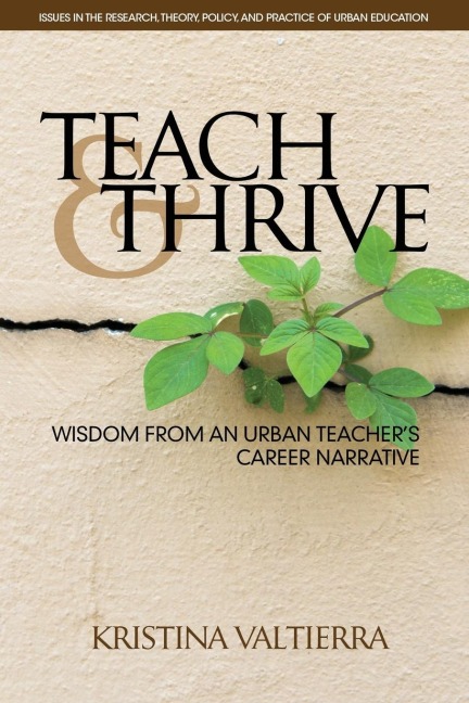 Teach & Thrive: Wisdom from an Urban Teachers Career Narrative