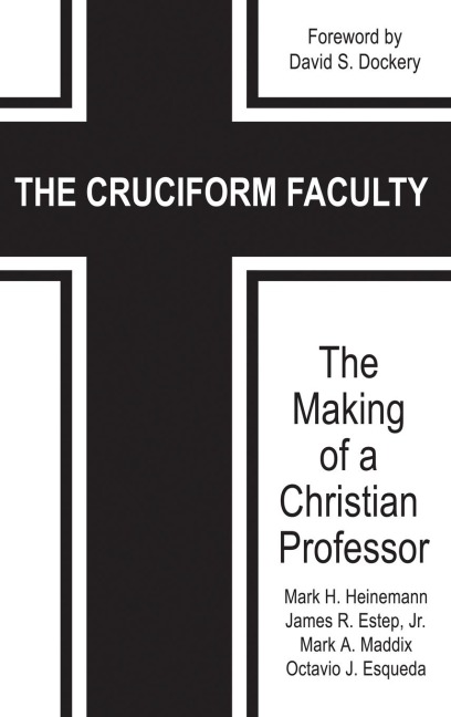 The Cruciform Faculty: The Making of a Christian Professor(HC)