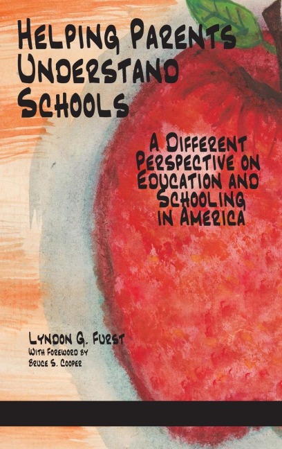 Helping Parents Understand Schools: A Different Perspective on Education and Schooling in America(HC)