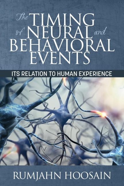 The Timing of Neural and Behavioral Events: Its Relation to Human Experience