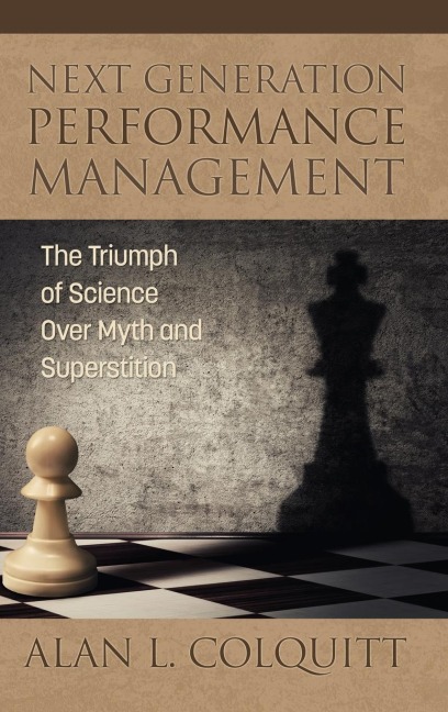 Next Generation Performance Management: The Triumph of Science Over Myth and Superstition