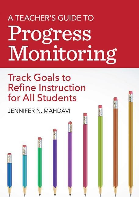 A Teacher's Guide to Progress Monitoring: Track Goals to Refine Instruction for All Students