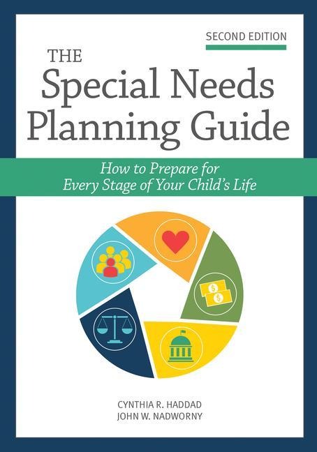 The Special Needs Planning Guide: How to Prepare for Every Stage of Your Childs Life
