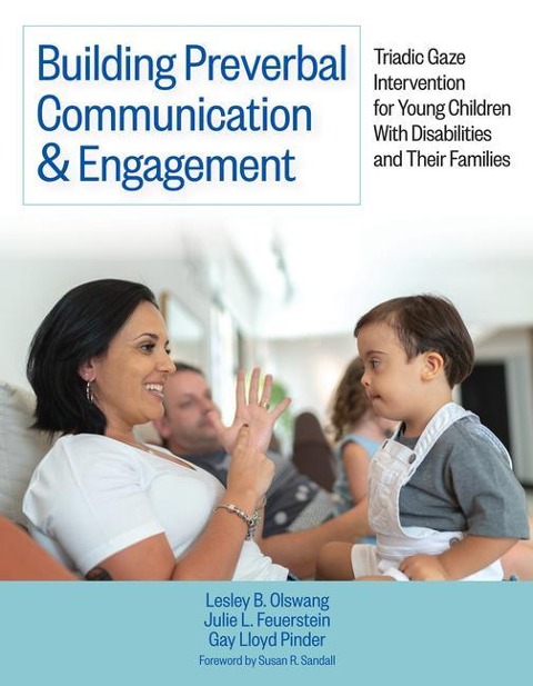 Building Preverbal Communication & Engagement: Triadic Gaze Intervention for Young Children with Disabilities and Their Families