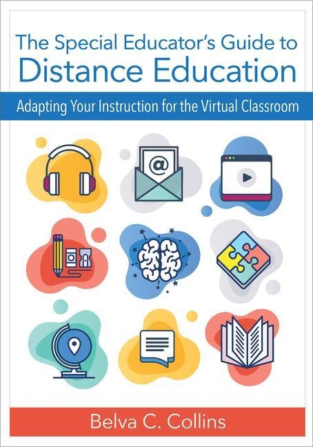 The Special Educators Guide to Distance Education: Adapting Your Instruction for the Virtual Classroom