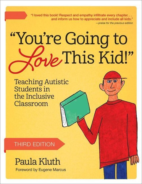 Youre Going to Love This Kid!: Teaching Autistic Students in the Inclusive Classroom