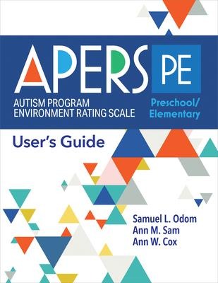Autism Program Environment Rating Scale - Preschool/Elementary (Apers-Pe): Users Guide