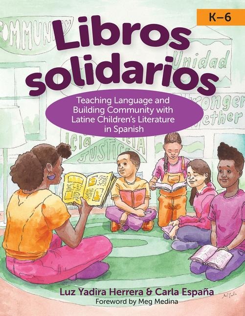 Libros Solidarios: Teaching Language and Building Community with Latine Childrens Literature in Spanish, K-6