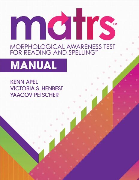 Morphological Awareness Test for Reading and Spelling(TM) (MATRS(TM)) Manual