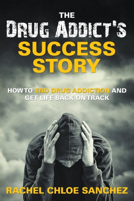 A Drug Addicts Success Story: How to End Drug Addiction and Get Life Back On Track