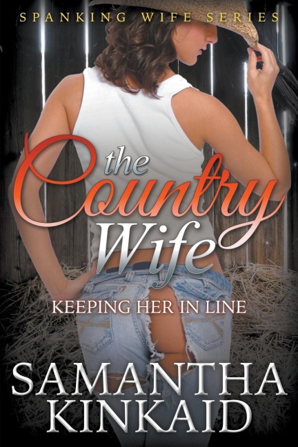 The Country Wife Keeping Her in Line (Spanking Wife Series)