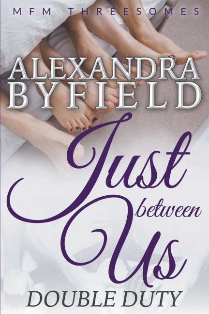Just Between Us Double Duty (MFM Threesomes)