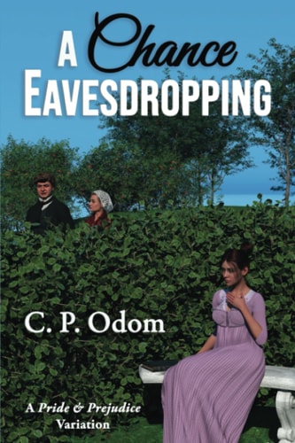 A Chance Eavesdropping A Pride & Prejudice Variation