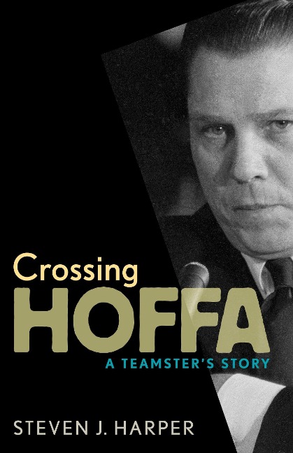 Crossing Hoffa: A Teamsters Story
