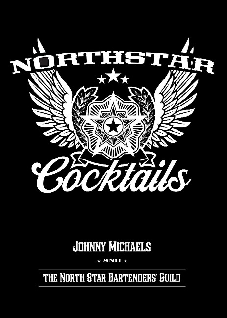 North Star Cocktails: Johnny Michaels and the North Star Bartenders Guild