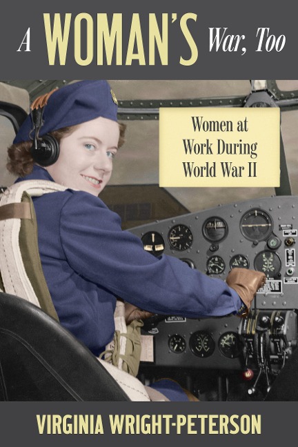 A Womans War, Too: Women at Work During World War II