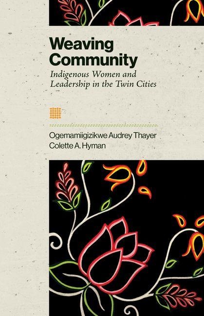 Weaving Community: Indigenous Women and Leadership in the Twin Cities