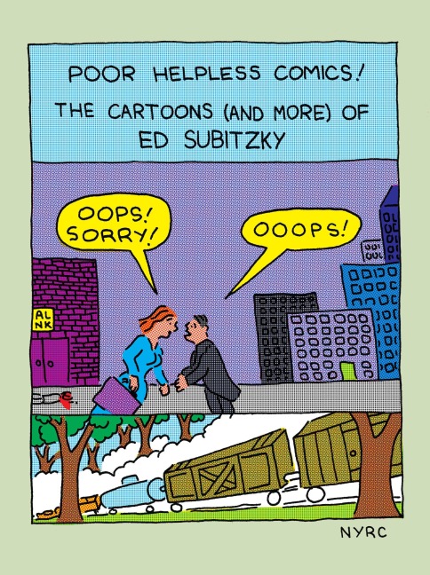 Poor Helpless Comics!: The Cartoons (and More) of Ed Subitzky