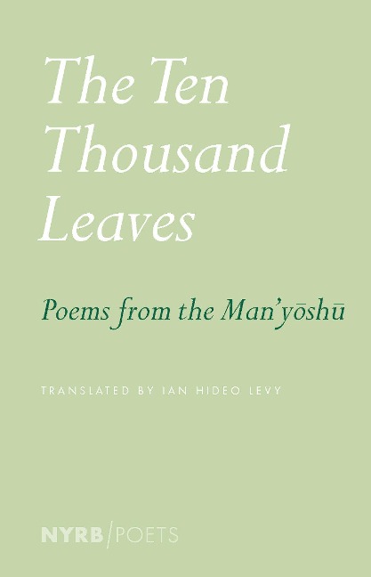 The Ten Thousand Leaves: Poems from the Manyoshu