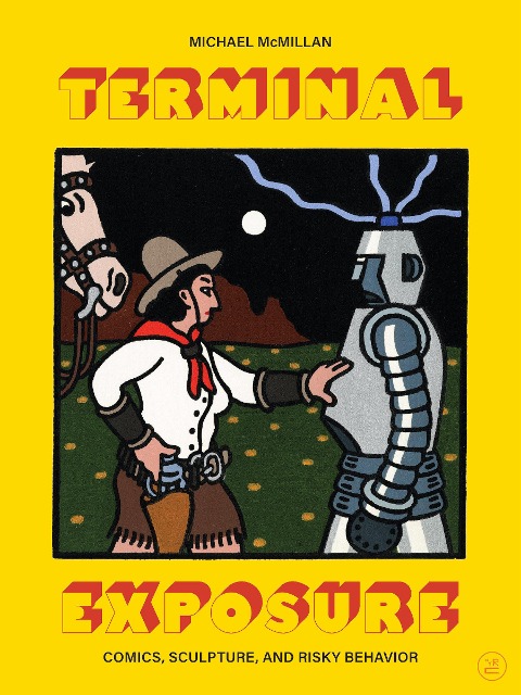 Terminal Exposure: Comics, Sculpture, and Risky Behavior