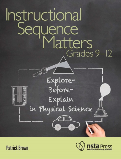Instructional Sequence Matters, Grades 9-12: Explore-Before-Explain in Physical Science