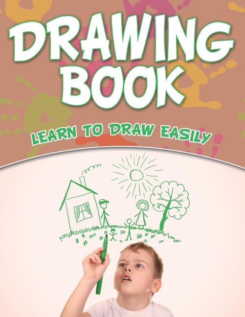 Drawing Book: Learn To Draw Easily