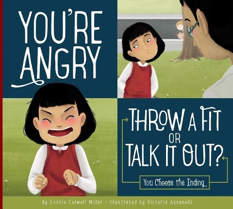 Youre Angry: Throw a Fit or Talk It Out?: You Choose the Ending