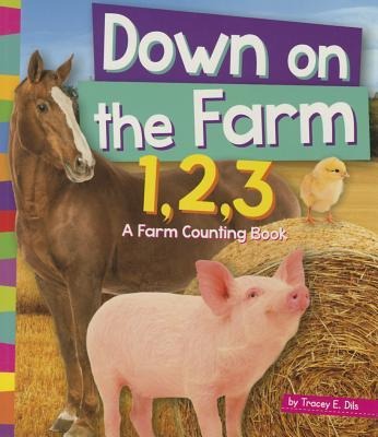 Down on the Farm 1, 2, 3: A Farm Counting Book