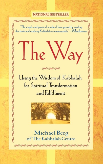 The Way: Using the Wisdom of Kabbalah for Spiritual Transformation and Fulfillment