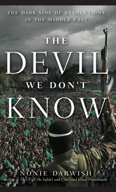 The Devil We Don't Know: The Dark Side of Revolutions in the Middle East